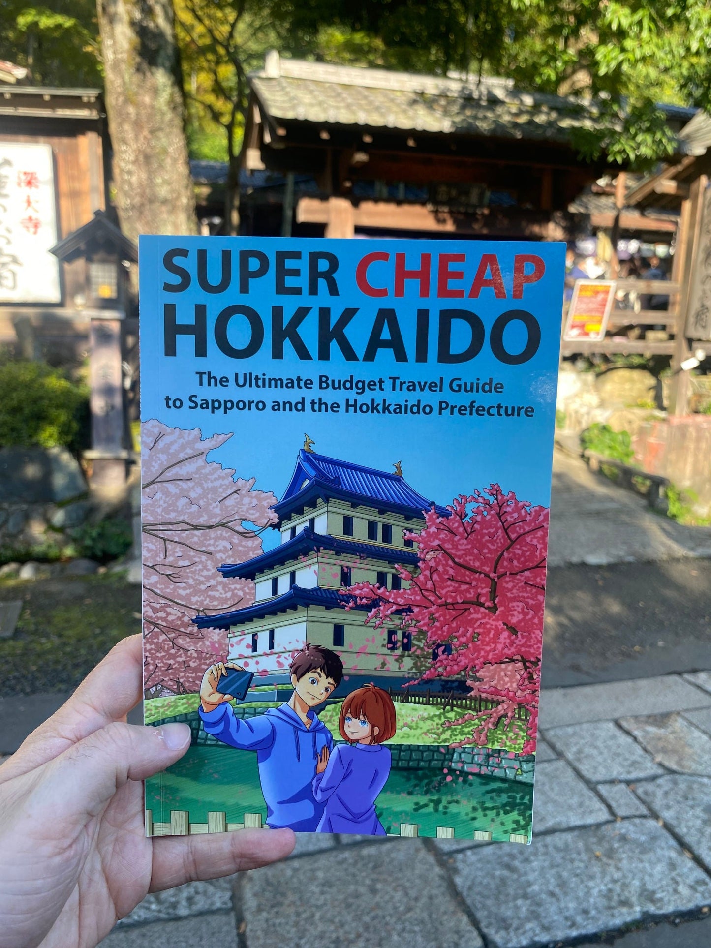 Super Cheap Hokkaido: The Ultimate Budget Travel Guide to Sapporo and the Hokkaido Prefecture (Paperback)