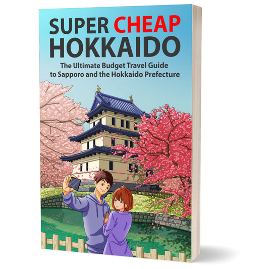 Super Cheap Hokkaido: The Ultimate Budget Travel Guide to Sapporo and the Hokkaido Prefecture (Paperback)